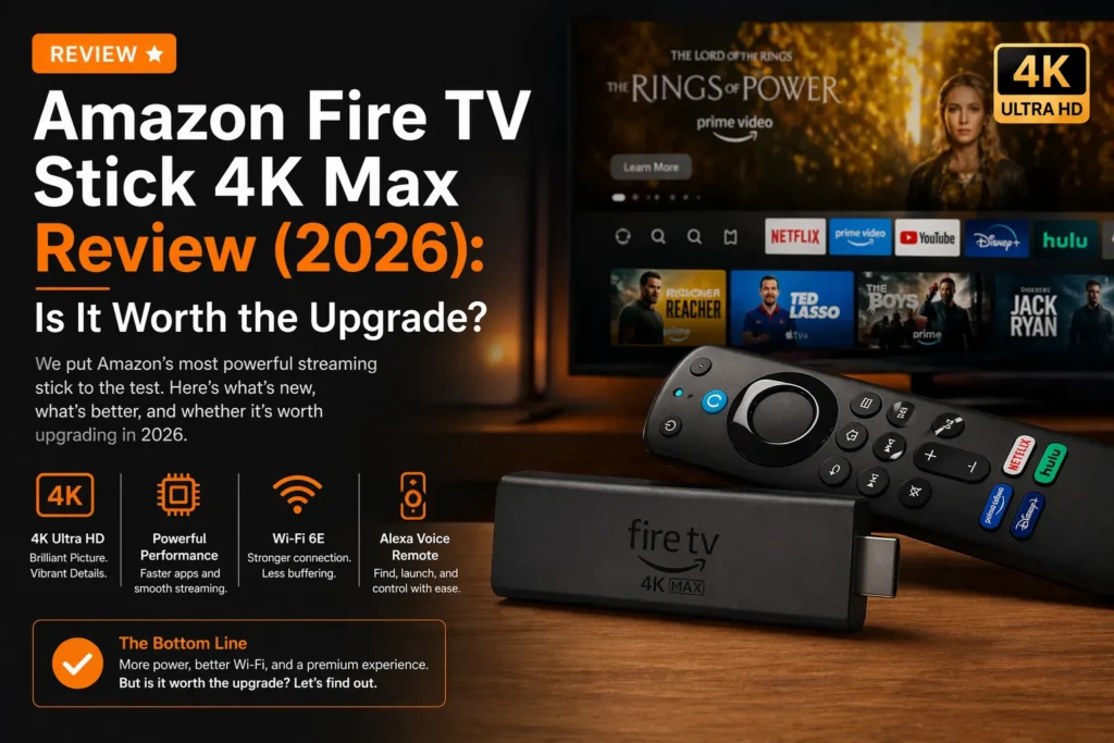 Amazon Fire TV Stick 4K Max Review (2026): Is It Worth the Upgrade?